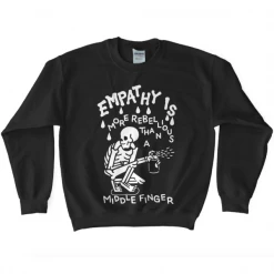 Wicked Clothes 'Empathy Is More Rebellious' Sweatshirt