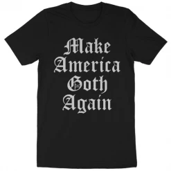 Wicked Clothes New 'Make America Goth Again' Shirt